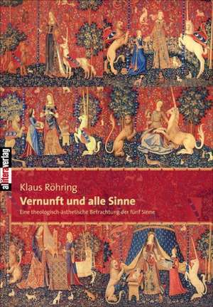 Vernunft Und Alle Sinne: Schriftsteller de Röhring Klaus