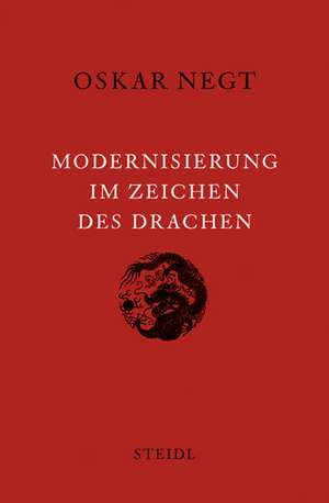 Modernisierung im Zeichen des Drachen de Oskar Negt