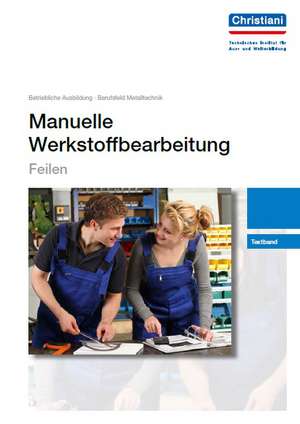 Manuelle Werkstoffbearbeitung - Feilen