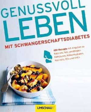 Genussvoll leben mit Schwangerschaftsdiabetes de Maren Krüger