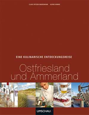 Eine kulinarische Entdeckungsreise Ostfriesland und Ammerland de Claus Spitzer-Ewersmann