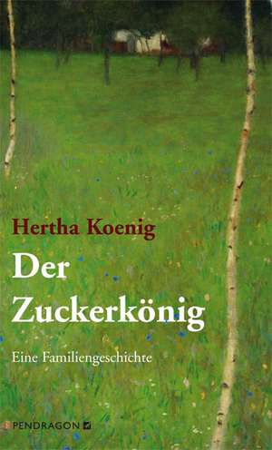 Der Zuckerkönig de Hertha Koenig