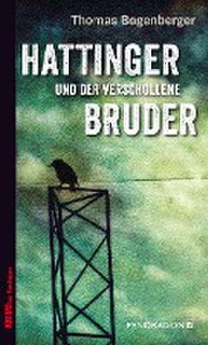 Hattinger und der verschollene Bruder de Thomas Bogenberger