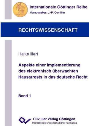 Aspekte einer Implementierung des elektronischen überwachten Hausarrests in das deutsche Recht de Haike Illert