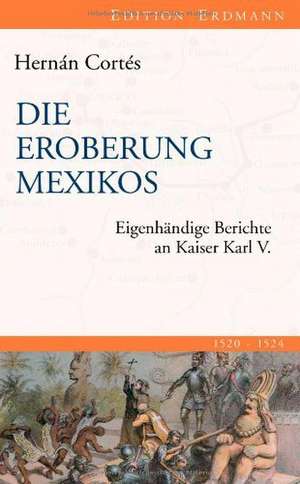 Die Eroberung Mexikos de Hernán Cortés