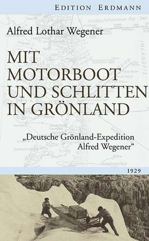 Mit Motorboot und Schlitten in Grönland de Alfred Lothar Wegener