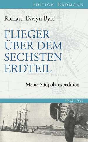 Flieger über dem sechsten Erdteil de Richard Evelyn Byrd