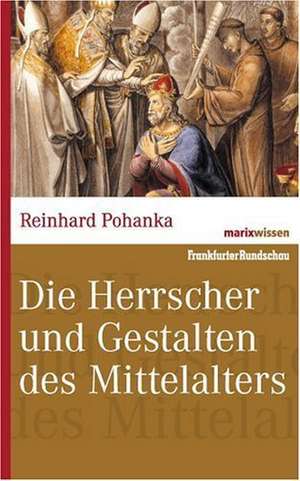 Die Herrscher und Gestalten des Mittelalters de Reinhard Pohanka