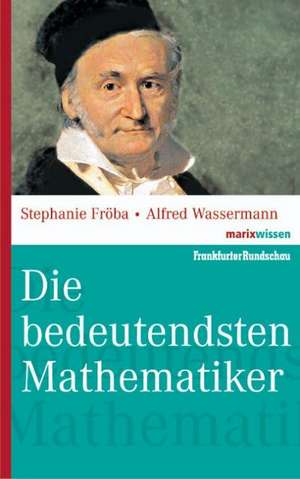 Die bedeutendsten Mathematiker de Stephanie Fröba