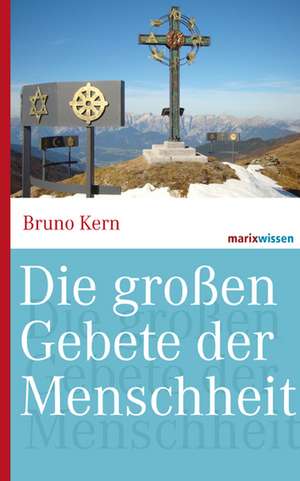 Die großen Gebete der Menschheit de Bruno Kern