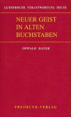 Neuer Geist in alten Buchstaben de Oswald Bayer