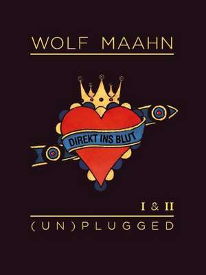 Wolf Maahn - 'Direkt ins Blut' (Un)Plugged I & II