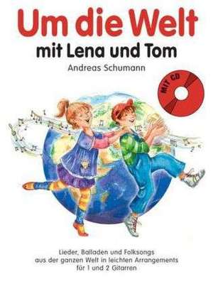 Um die Welt mit Lena und Tom de Andreas Schumann