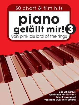 Piano gefällt mir! 50 Chart und Film Hits - Band 3 de Hans-Günter Heumann