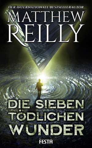 Die sieben tödlichen Wunder de Matthew Reilly