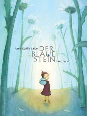 Der blaue Stein de Anne-Gaelle Balpe