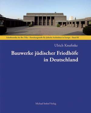 Bauwerke jüdischer Friedhöfe in Deutschland de Ulrich Knufinke