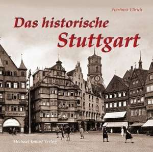 Das historische Stuttgart de Hartmut Ellrich