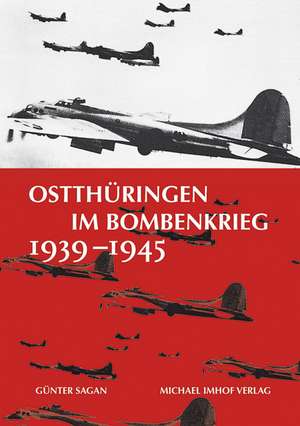 Ostthüringen im Bombenkrieg 1939-1945 de Günter Sagan