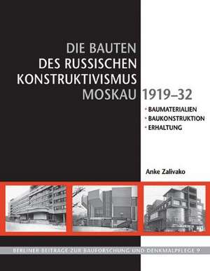 Die Bauten des russischen Konstruktivismus Moskau 1919-32 de Anke Zalivako