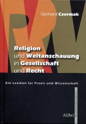 Religion und Weltanschauung in Gesellschaft und Recht de Gerhard Czermak