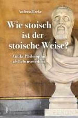 Wie stoisch ist der stoische Weise? de Andreas Becke