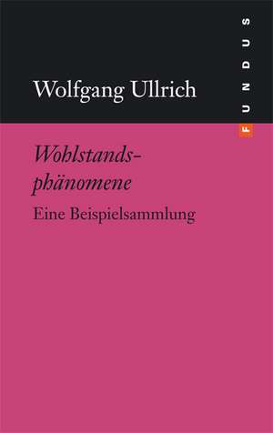 Wohlstandsphänomene de Wolfgang Ullrich