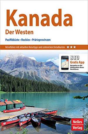 Nelles Guide Kanada: Der Westen, Pazifikküste, Rockies, Prärieprovinzen de Nicola Förg