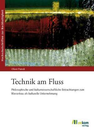 Technik am Fluss de Oliver Parodi