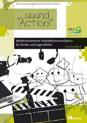 ... uuund - Action! de Jutta Gruber-Mannigel