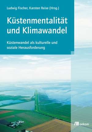 Küstenmentalität und Klimawandel de Karsten Reise