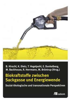 Biokraftstoffe zwischen Sackgasse und Energiewende de Bernd Hirschl