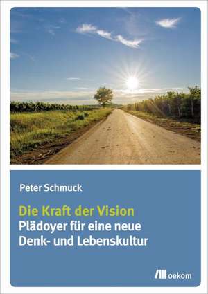 Die Kraft der Vision de Peter Schmuck