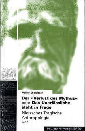 Der "Verlust des Mythus" oder Das Unerlässliche steht in Frage de Volker Ebersbach