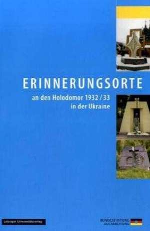 Erinnerungsorte an den Holodomor 1932/33 in der Ukraine de Ruth Gleinig