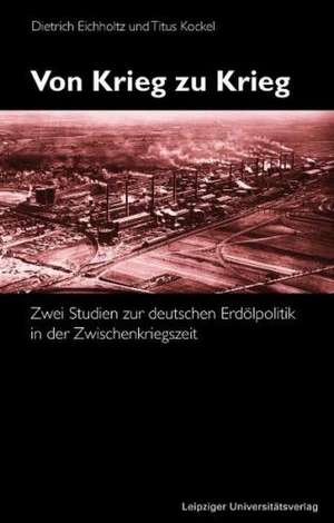 Von Krieg zu Krieg de Dietrich Eichholtz