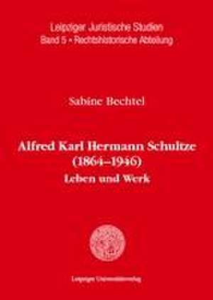 Alfred Karl Hermann Schultze (1864 - 1946) de Sabine Bechtel