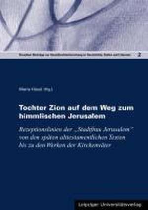 Tochter Zion auf dem Weg zum himmlischen Jerusalem de Maria Häusl