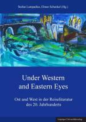 Under Western and Eastern Eyes de Stefan Lampadius