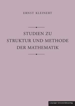 Studien zu Struktur und Methode der Mathematik de Ernst Kleinert