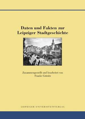 Daten und Fakten zur Leipziger Stadtgeschichte de Frauke Gränitz