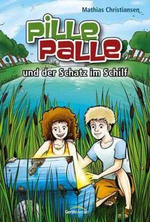 Pille-Palle und der Schatz im Schilf de Mathias Christiansen