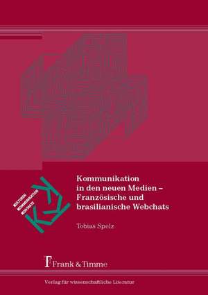 Kommunikation in den neuen Medien ¿ Französische und brasilianische Webchats de Tobias Spelz