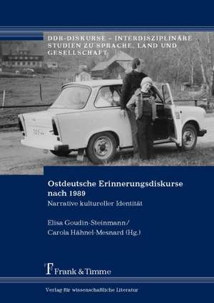 Ostdeutsche Erinnerungsdiskurse nach 1989 de Elisa Goudin-Steinmann