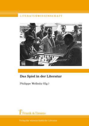 Das Spiel in der Literatur de Philippe Wellnitz