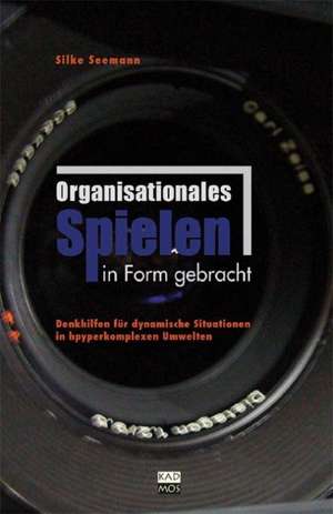 Organisationales Spielen in Form gebracht de Silke Seemann