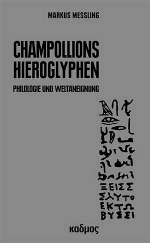 Champollions Hieroglyphen de Markus Messling