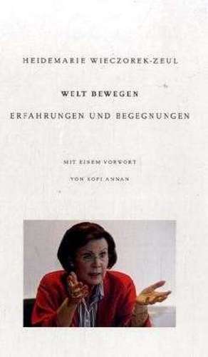 Welt bewegen de Heidemarie Wieczorek-Zeul