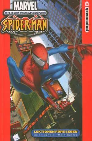 Der Ultimative Spider-Man 01 - Lektionen fürs Leben de Brian Michael Bendis