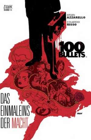 100 Bullets 11. Das Einmaleins der Macht de Brian Azzarello